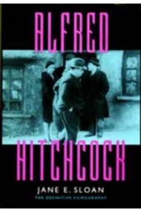 Alfred Hitchcock A Filmography and Bibliography