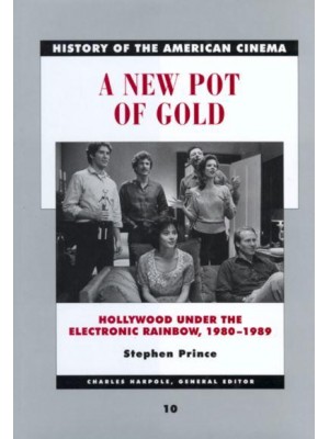 A New Pot of Gold Hollywood Under the Electronic Rainbow, 1980-1989 - History of the American Cinema