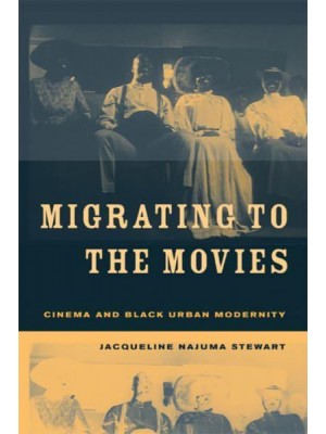 Migrating to the Movies Cinema and Black Urban Modernity