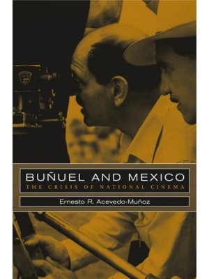 Buñuel and Mexico The Crisis of National Cinema