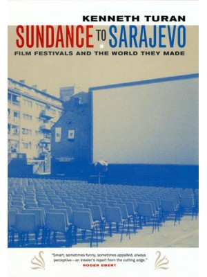 Sundance to Sarajevo Film Festivals and the World They Made