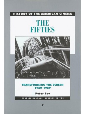 Transforming the Screen, 1950-1959 - History of the American Cinema