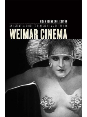 Weimar Cinema An Essential Guide to Classic Films of the Era - Film and Culture