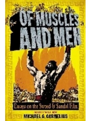 Of Muscles and Men Essays on the Sword and Sandal Film