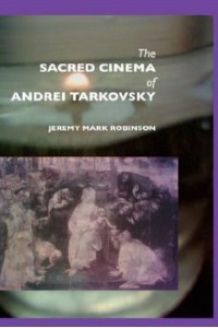 The Sacred Cinema of Andrei Tarkovsky