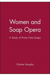 Women and Soap Opera A Study of Prime Time Soaps - Social Psychology and Society