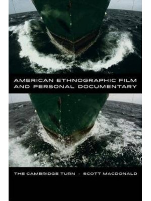 American Ethnographic Film and Personal Documentary The Cambridge Turn