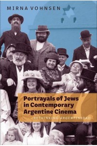 Portrayals of Jews in Contemporary Argentine Cinema Rethinking Argentinidad - Monografías A