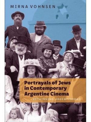 Portrayals of Jews in Contemporary Argentine Cinema Rethinking Argentinidad - Monografías A