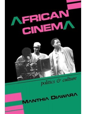 African Cinema Politics and Culture