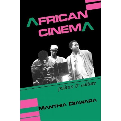African Cinema Politics and Culture