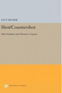 Shot/Countershot Film Tradition and Women's Cinema - Princeton Legacy Library