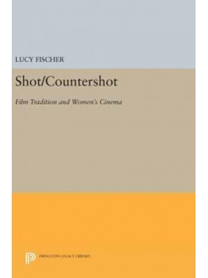 Shot/Countershot Film Tradition and Women's Cinema - Princeton Legacy Library