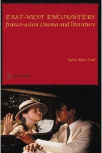 East-West Encounters Franco-Asian Cinema and Literature