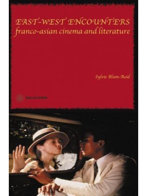 East-West Encounters Franco-Asian Cinema and Literature