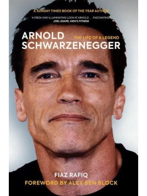 Arnold Schwarzenegger The Life of a Legend