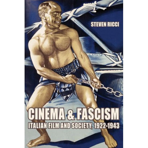 Cinema and Fascism Italian Film and Society, 1922-1943