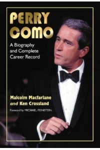 Perry Como A Biography and Complete Career Record