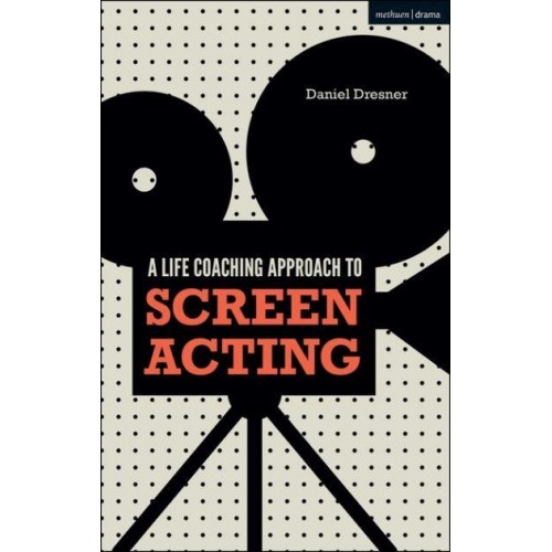 A Life-Coaching Approach to Screen Acting