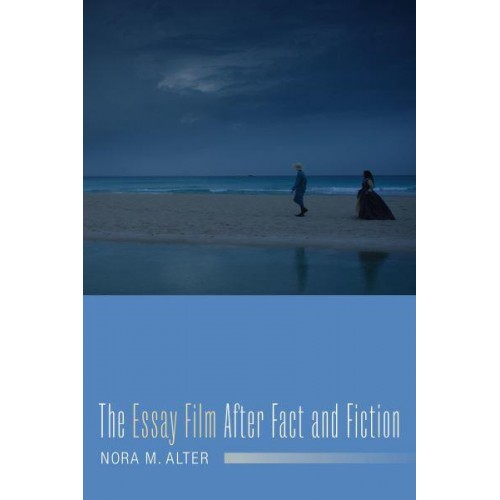The Essay Film After Fact and Fiction - Film and Culture