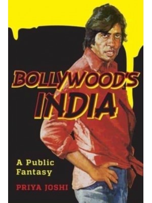 Bollywood's India A Public Fantasy