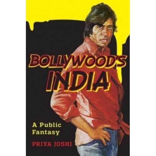 Bollywood's India A Public Fantasy