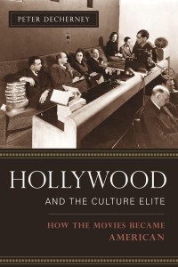 Hollywood and the Culture Elite How the Movies Became American - Film and Culture