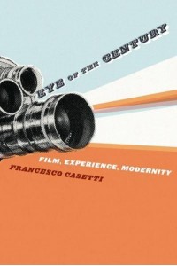 Eye of the Century Film, Experience, Modernity - Film and Culture