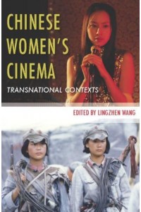 Chinese Women's Cinema Transnational Contexts - Film and Culture Series