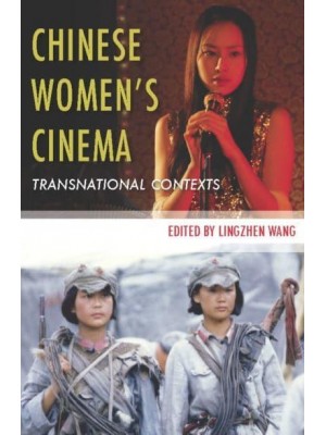 Chinese Women's Cinema Transnational Contexts - Film and Culture Series