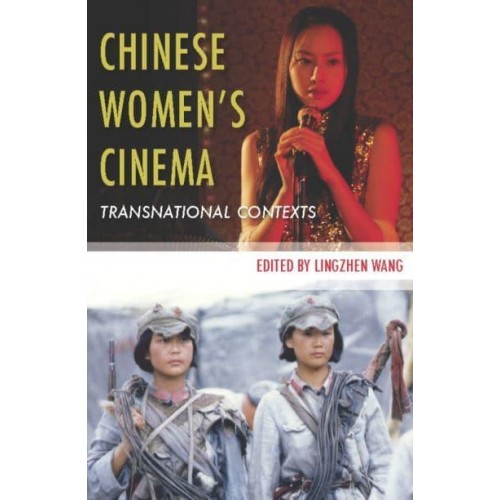 Chinese Women's Cinema Transnational Contexts - Film and Culture Series