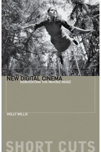 New Digital Cinema Reinventing the Moving Image - Short Cuts : Introductions to Film Studies