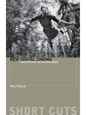New Digital Cinema Reinventing the Moving Image - Short Cuts : Introductions to Film Studies