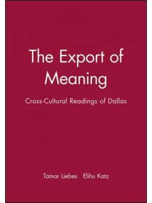 The Export of Meaning Cross-Cultural Readings of Dallas