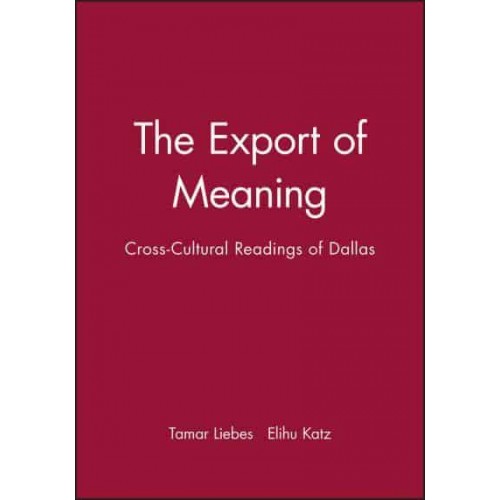 The Export of Meaning Cross-Cultural Readings of Dallas