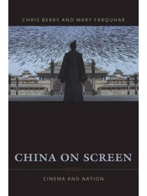 China on Screen Cinema and Nation - Film and Culture