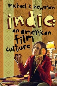 Indie An American Film Culture - Film and Culture