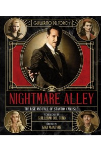 The Art and Making of Guillermo del Toro's Nightmare Alley: The Rise and Fall of Stanton Carlisle The Rise and Fall of Stanton Carlise