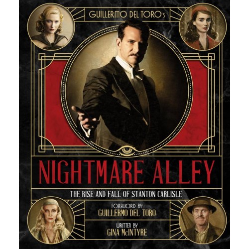 The Art and Making of Guillermo del Toro's Nightmare Alley: The Rise and Fall of Stanton Carlisle The Rise and Fall of Stanton Carlise