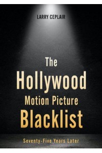 The Hollywood Motion Picture Blacklist Seventy-Five Years Later