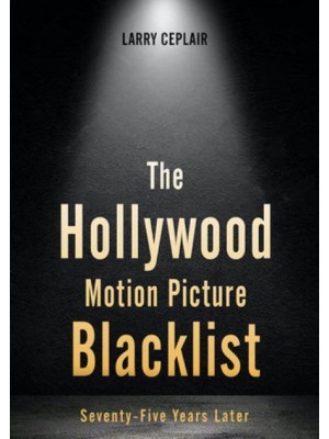 The Hollywood Motion Picture Blacklist Seventy-Five Years Later