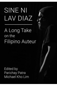 Sine Ni Lav Diaz A Long Take on the Filipino Auteur