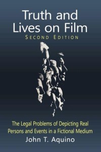 Truth and Lives on Film The Legal Problems of Depicting Real Persons and Events in a Fictional Medium