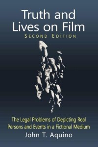 Truth and Lives on Film The Legal Problems of Depicting Real Persons and Events in a Fictional Medium