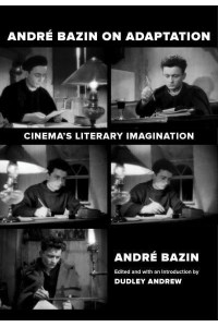 André Bazin on Adaptation Cinema's Literary Imagination