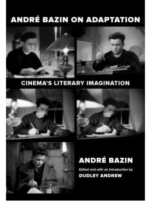 André Bazin on Adaptation Cinema's Literary Imagination