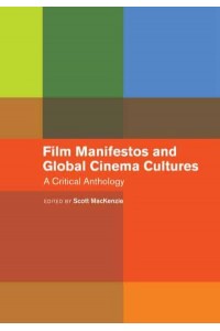 Film Manifestos and Global Cinema Cultures A Critical Anthology