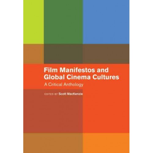 Film Manifestos and Global Cinema Cultures A Critical Anthology