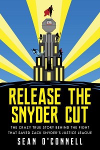 Release the Snyder Cut The Crazy True Story Behind the Fight That Saved Zack Snyder's Justice League