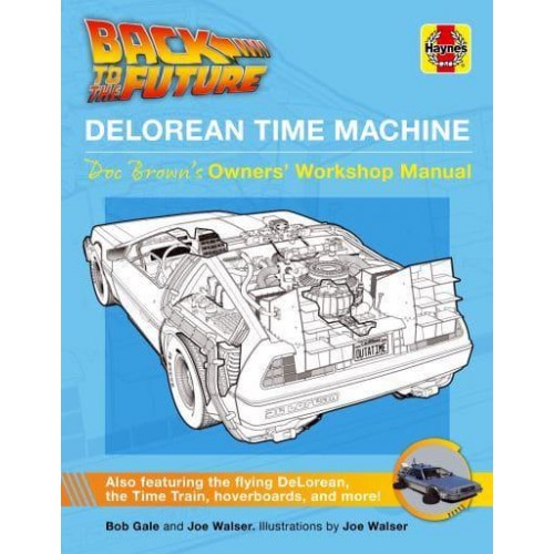 Back to the Future Delorean Time Machine Doc Brown's Owner's Workshop Manual - Owners' Workshop Manual